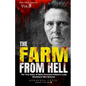 The Farm from Hell: The True Story of Belle Gunness Indiana's Lady Bluebeard Men Butcher - Paperback