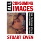 All Consuming Images: The Politics of Style in Contemporary Culture - Paperback