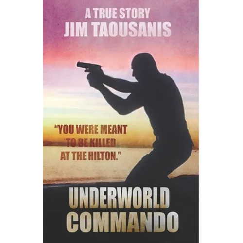 Underworld Commando: You were meant to be killed at the Hilton - Paperback