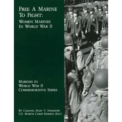 Free A Marine To Fight: Women Marines In World War II - Paperback