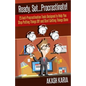 Ready, Set...PROCRASTINATE! 23 Anti-Procrastination Tools Designed to Help You Stop Putting Things Off and Start Getting Things Done - Paperback
