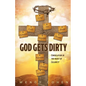God Gets Dirty: Consolation in the Midst of Calamity - Paperback