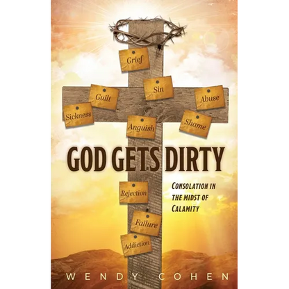 God Gets Dirty: Consolation in the Midst of Calamity - Paperback