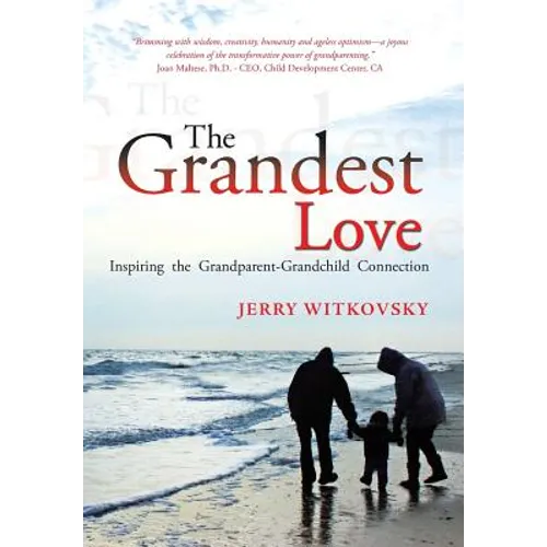 The Grandest Love: Inspiring the Grandparent-Grandchild Connection - Hardcover