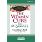 The Vitamin Cure for Migraines (16pt Large Print Edition) - Paperback