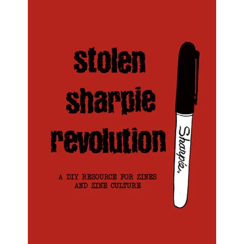 Stolen Sharpie Revolution: A DIY Zine Resource - Hardcover