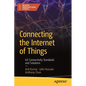 Connecting the Internet of Things: Iot Connectivity Standards and Solutions - Paperback