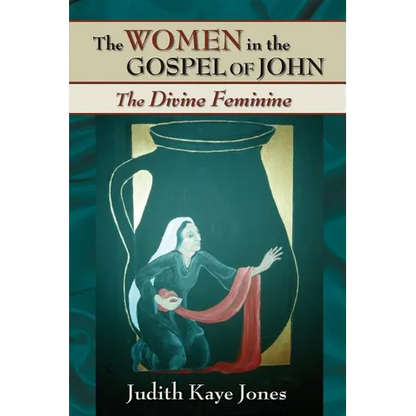 The Women in the Gospel of John: The Divine Feminine - Paperback