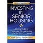 Insider's Guide to Investing in Senior Housing: "America's Best Financial Opportunity for the Next 25 Years!" - Paperback