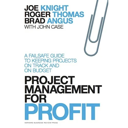 Project Management for Profit: A Failsafe Guide to Keeping Projects on Track and on Budget - Hardcover