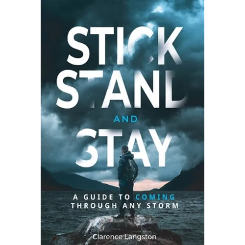 Stick Stand and Stay: A Guide to Coming through Any Storm - Paperback
