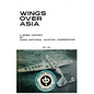 Wings Over Asia 2: A Brief History of the Chinese National Aviation Corporation - Paperback