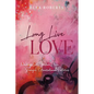 Long Live Love: Walking Out Freedom from Painful Generational Patterns - Paperback