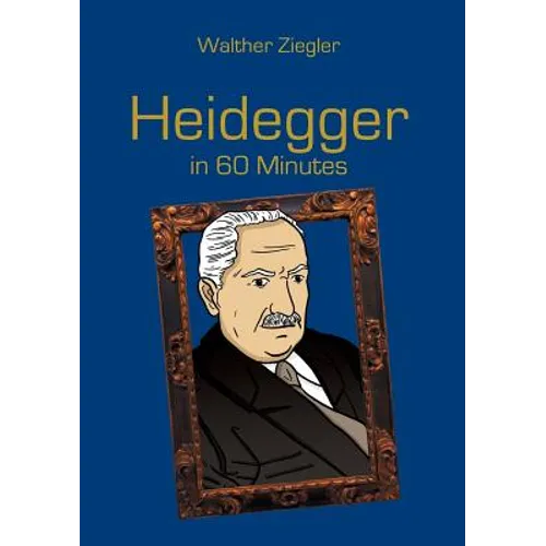Heidegger in 60 Minutes: Great Thinkers in 60 Minutes - Paperback