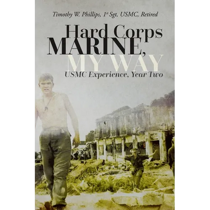 Hard Corps Marine, My Way: USMC Experience, Year Two - Paperback