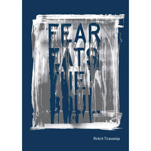 Rirkrit Tiravanija: Fear Eats the Soul - Hardcover