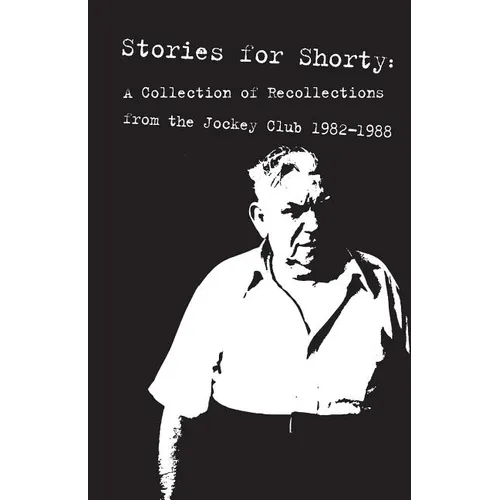 Stories for Shorty: A Collection of Recollections from the Jockey Club 1982-1988 - Paperback