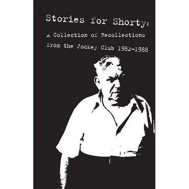 Stories for Shorty: A Collection of Recollections from the Jockey Club 1982-1988 - Paperback