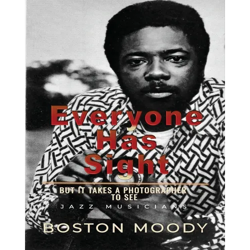 Everyone Has Sight: But It Takes A Photographer To See - Paperback
