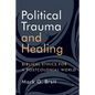Political Trauma and Healing: Biblical Ethics for a Postcolonial World - Paperback