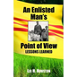 An Enlisted Man's Point of View: Lessons Learned in the 199th 1966-1967 - Paperback