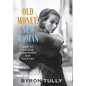 Old Money, New Woman: How To Manage Your Money and Your Life - Hardcover