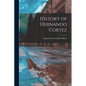 History of Hernando Cortez - Paperback