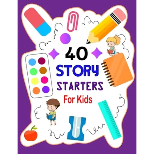 Story Starters For Kids: Story Starters Kindergarten and 1st Grade, Story Starter Journal For Kids To Get Creative - Paperback
