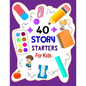Story Starters For Kids: Story Starters Kindergarten and 1st Grade, Story Starter Journal For Kids To Get Creative - Paperback