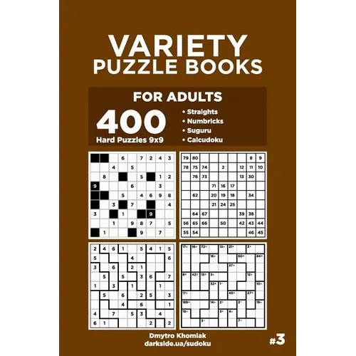 Variety Puzzle Books for Adults - 400 Hard Puzzles 9x9: Straights, Numbricks, Suguru, Calcudoku (Volume 3) - Paperback