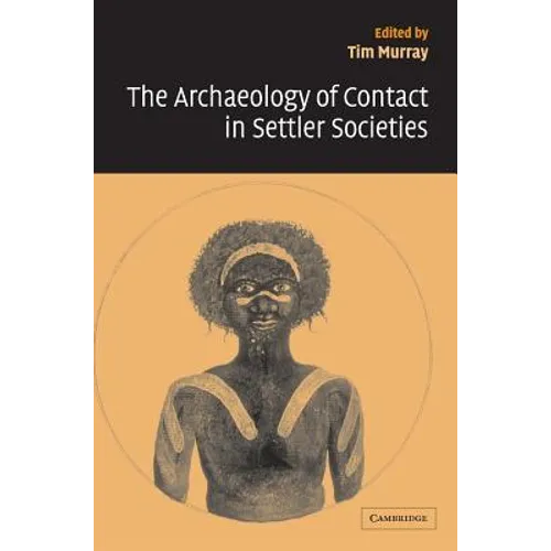 The Archaeology of Contact in Settler Societies - Hardcover