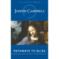 Pathways to Bliss: Mythology and Personal Transformation - Hardcover