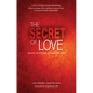 The Secret of Love: Unlock the Mystery and Unleash the Magic - Paperback
