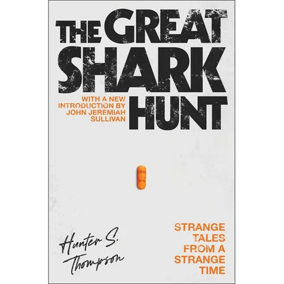 The Great Shark Hunt: Strange Tales from a Strange Time - Paperback