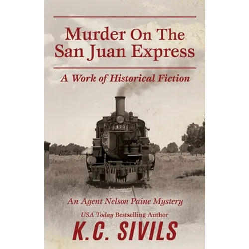 Murder On The San Juan Express: An Agent Nelson Paine Mystery - Paperback