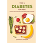 Type 1 Diabetes For Kids: A Healthy lifestyle with Easy and Quick Recipe for newly diagnosed - Paperback