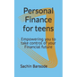 Personal Finance for teens: Empowering you to take control of your Financial future - Paperback