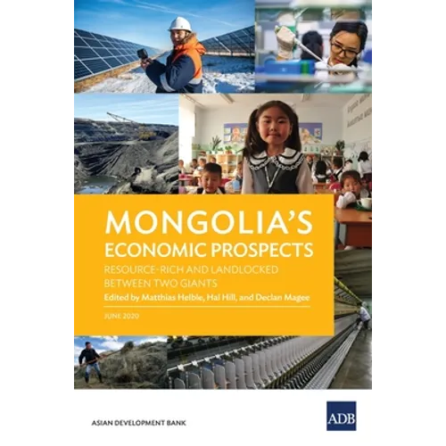 Mongolia's Economic Prospects: Resource-Rich and Landlocked between Two Giants - Paperback