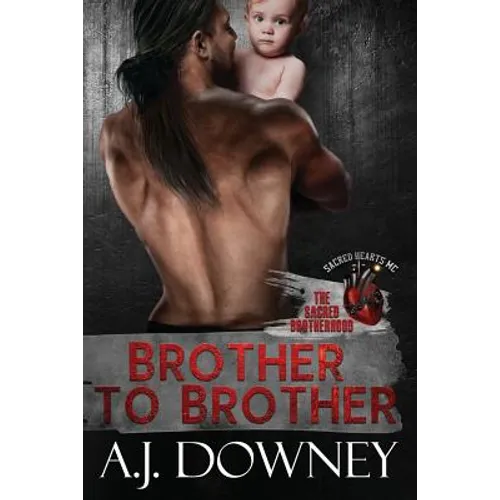 Brother To Brother: The Sacred Brotherhood Book I - Paperback