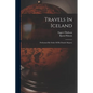 Travels In Iceland: Performed By Order Of His Danish Majesty - Paperback