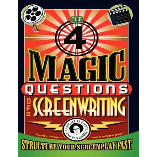 The 4 Magic Questions of Screenwriting: 4 simple questions that work like magic - Paperback