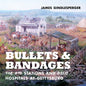 Bullets and Bandages: The Aid Stations and Field Hospitals at Gettysburg - Hardcover