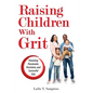 Raising Children with Grit: Parenting Passionate, Persistent, and Successful Kids - Paperback