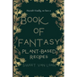 A Book of Fantasy Recipes: Plant-Based Recipes - Paperback