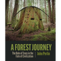 A Forest Journey: The Role of Trees in the Fate of Civilization - Hardcover