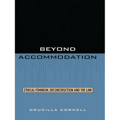 Beyond Accommodation: Ethical Feminism, Deconstruction, and the Law - Paperback
