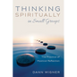 Thinking Spiritually in Small Groups: The Practice of Mystical Reflection - Hardcover