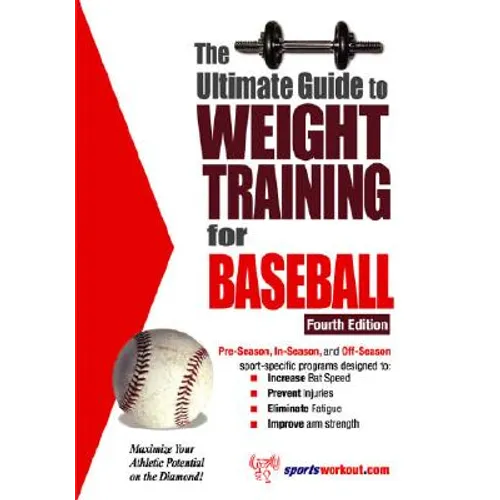 The Ultimate Guide to Weight Training for Baseball - Paperback