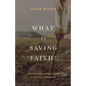 What Is Saving Faith?: Reflections on Receiving Christ as a Treasure - Hardcover