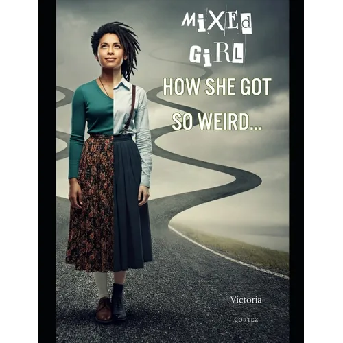 Mixed Girl - How She Got So Weird - Paperback